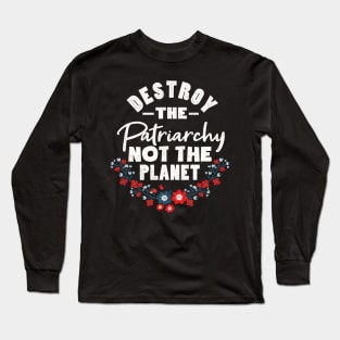 Destroy the patriarchy for feminists Long Sleeve T-Shirt